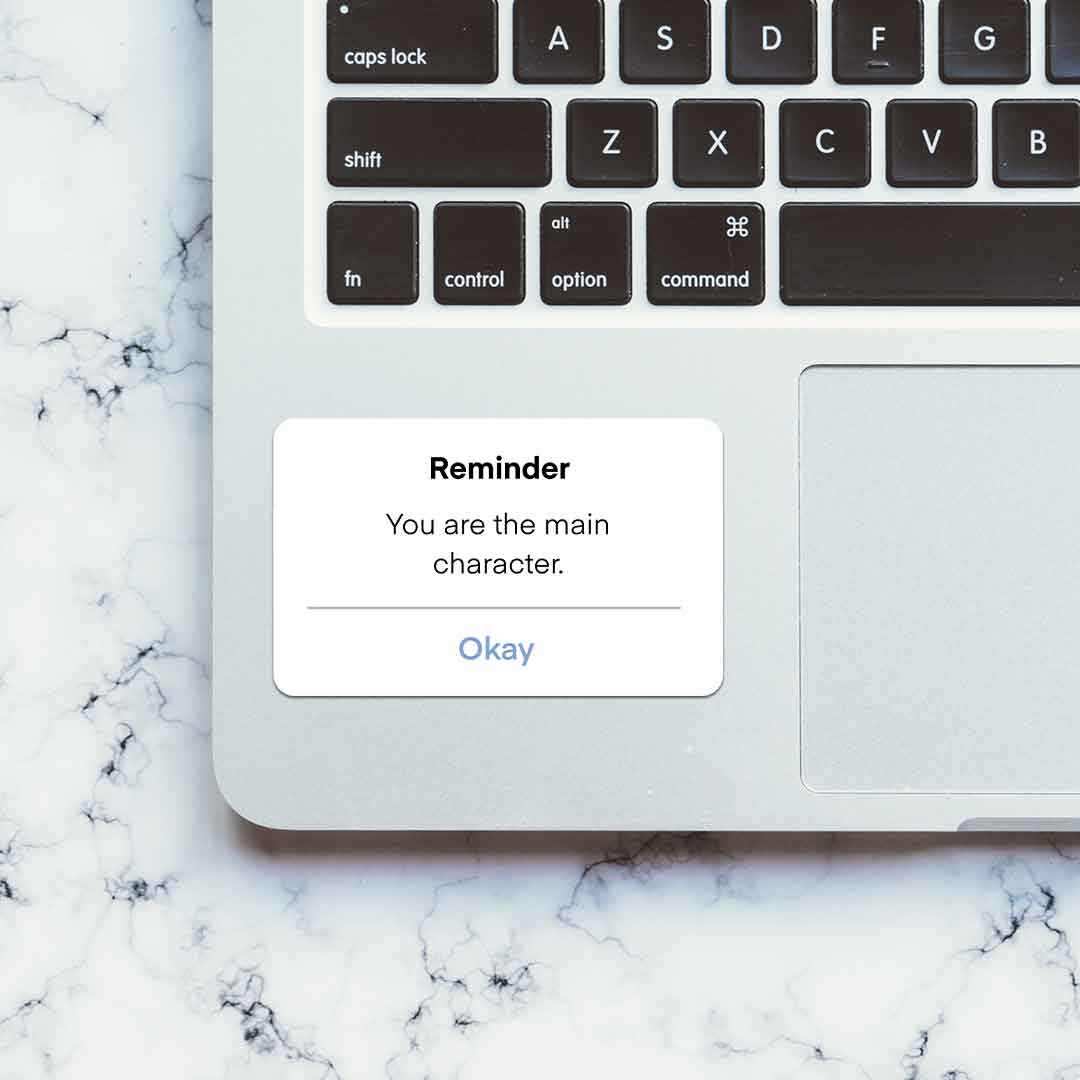 You are the main character Sticker waterproof vinyl decal for laptop, bike, car & bottle
