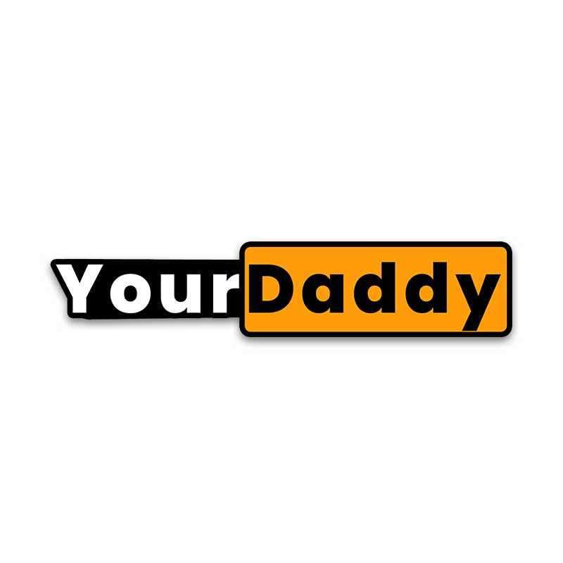 Your daddy Bumper Sticker waterproof vinyl decal for laptop, bike, car & bottle
