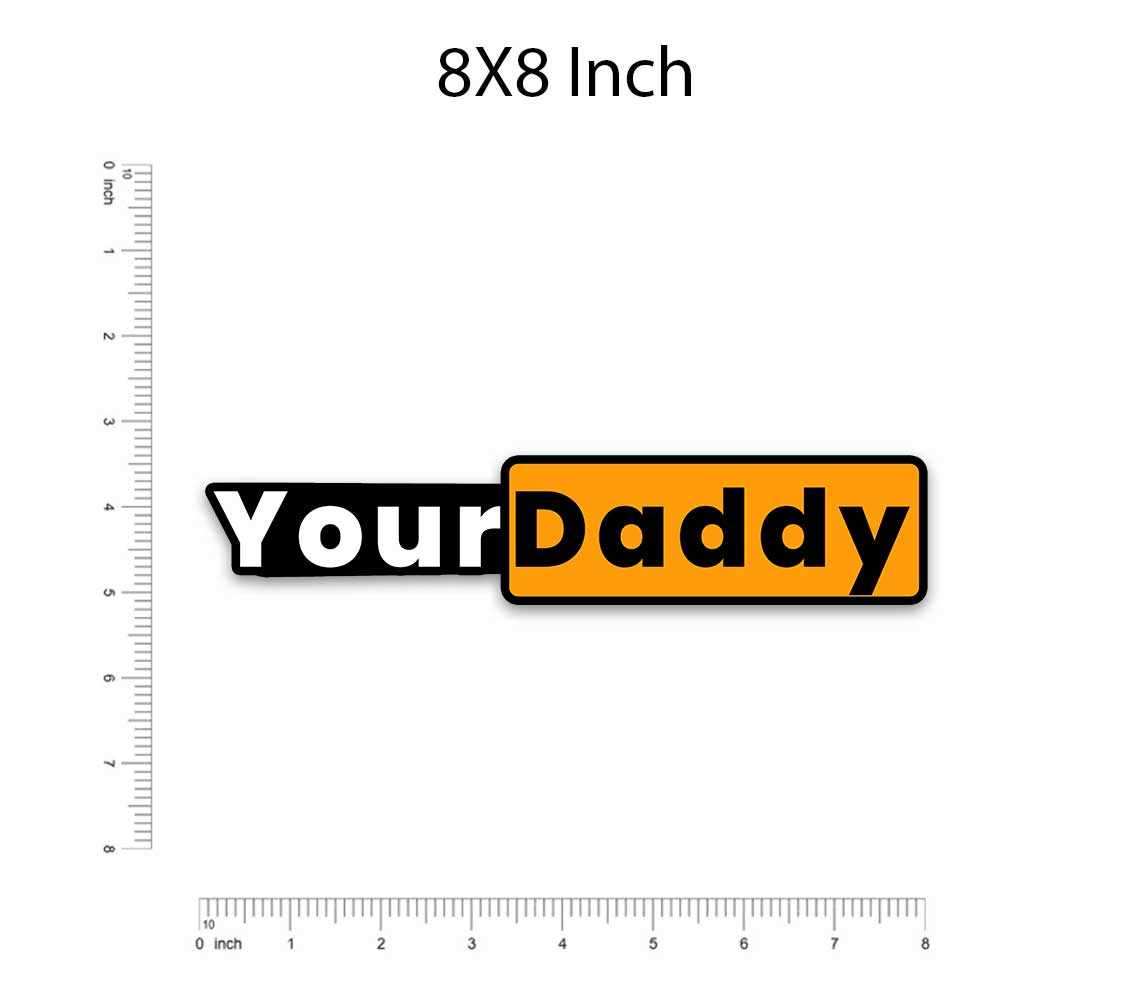 Your daddy Bumper Sticker waterproof vinyl decal for laptop, bike, car & bottle